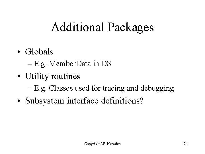Additional Packages • Globals – E. g. Member. Data in DS • Utility routines