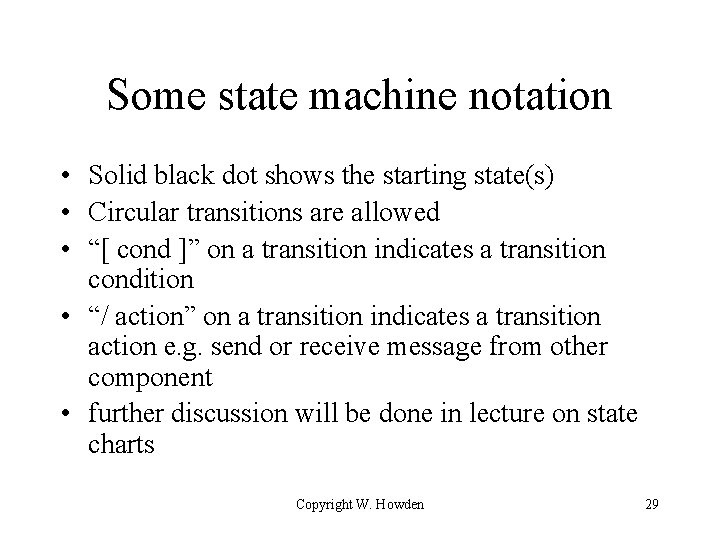 Some state machine notation • Solid black dot shows the starting state(s) • Circular