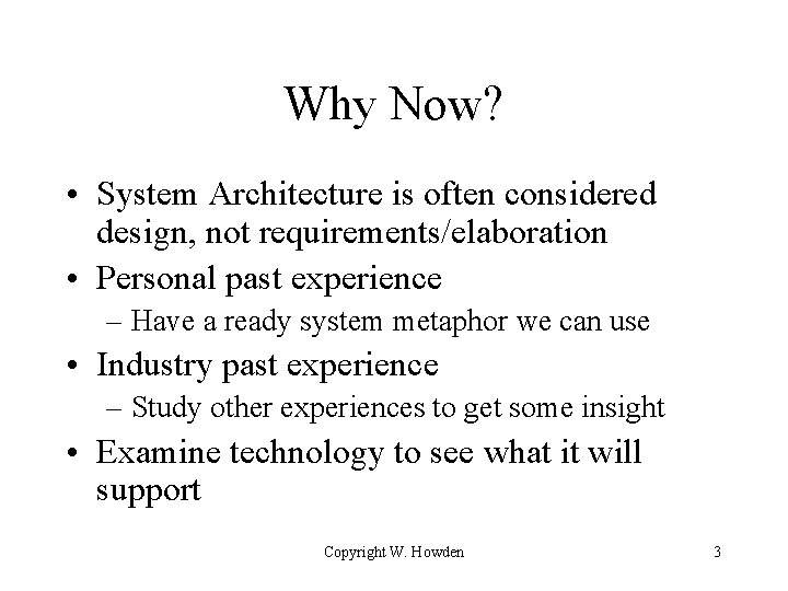 Why Now? • System Architecture is often considered design, not requirements/elaboration • Personal past
