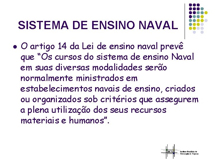 SISTEMA DE ENSINO NAVAL l O artigo 14 da Lei de ensino naval prevê