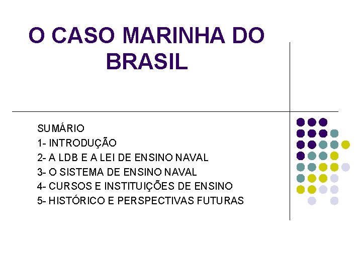 O CASO MARINHA DO BRASIL SUMÁRIO 1 - INTRODUÇÃO 2 - A LDB E
