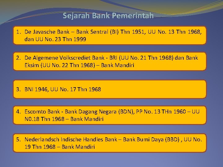 Sejarah Bank Pemerintah 1. De Javasche Bank – Bank Sentral (BI) Thn 1951, UU
