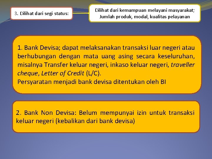 3. Dilihat dari segi status: Dilihat dari kemampuan melayani masyarakat; Jumlah produk, modal, kualitas