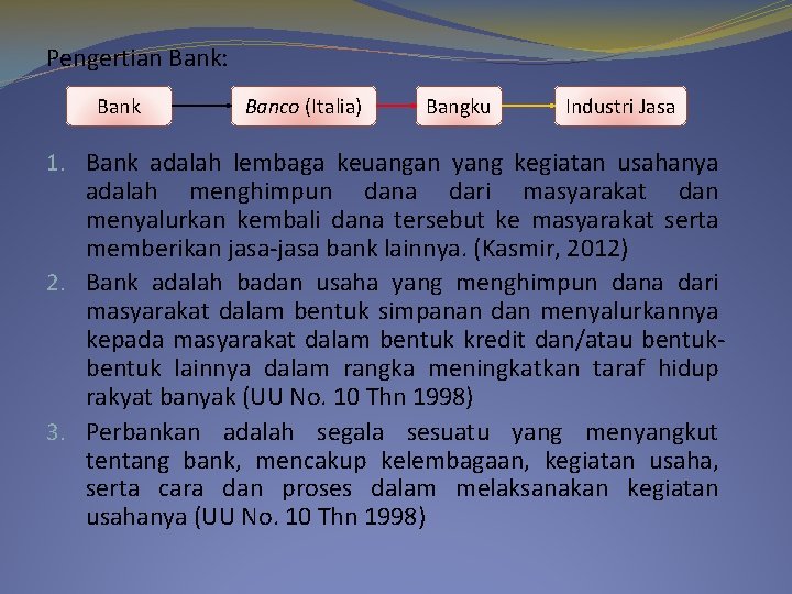 Pengertian Bank: Bank Banco (Italia) Bangku Industri Jasa 1. Bank adalah lembaga keuangan yang
