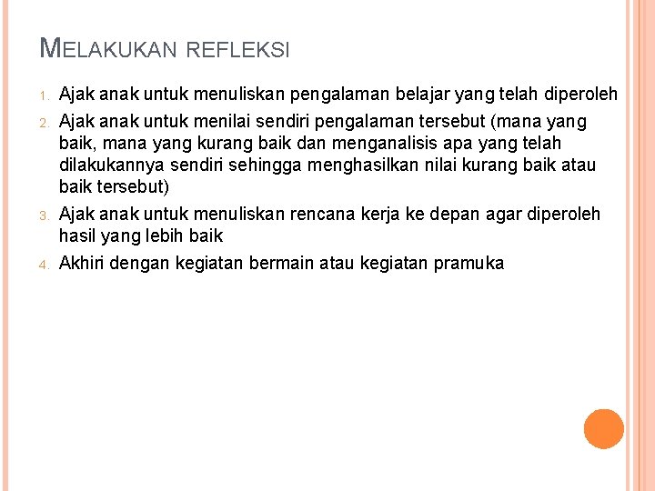 MELAKUKAN REFLEKSI 1. 2. 3. 4. Ajak anak untuk menuliskan pengalaman belajar yang telah