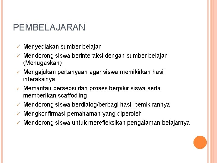 PEMBELAJARAN ü ü ü ü Menyediakan sumber belajar Mendorong siswa berinteraksi dengan sumber belajar