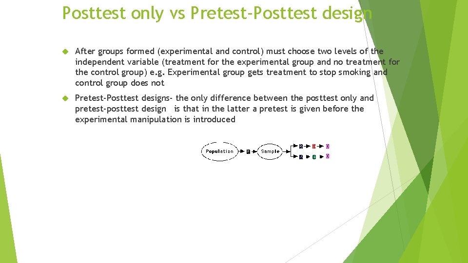 Posttest only vs Pretest-Posttest design After groups formed (experimental and control) must choose two