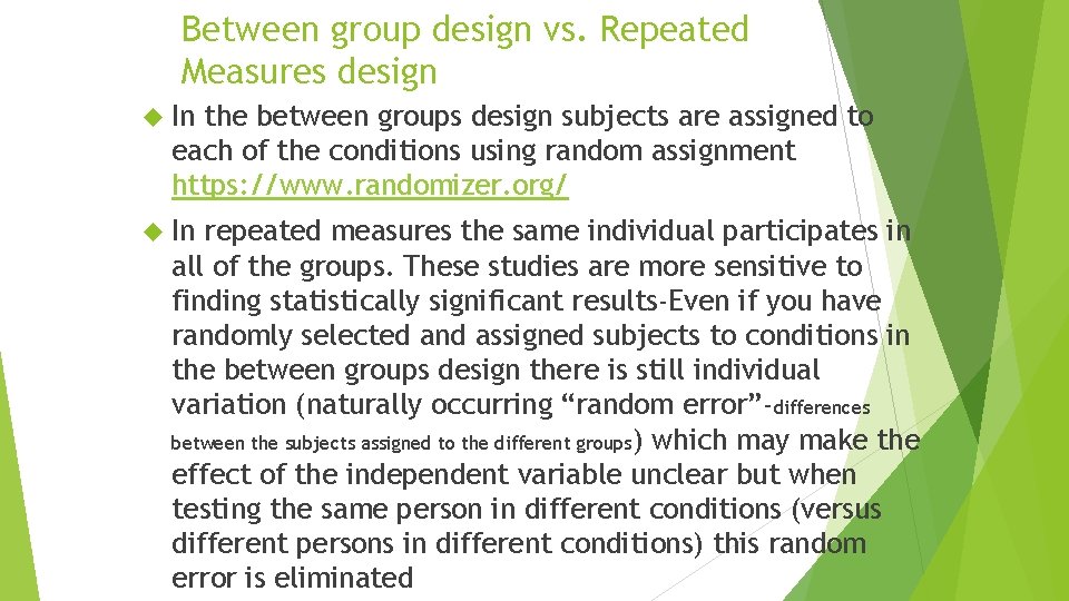 Between group design vs. Repeated Measures design In the between groups design subjects are