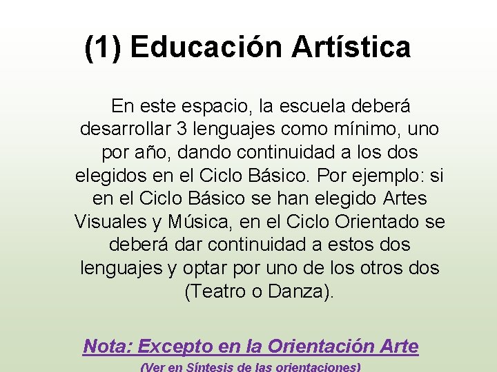 (1) Educación Artística En este espacio, la escuela deberá desarrollar 3 lenguajes como mínimo,
