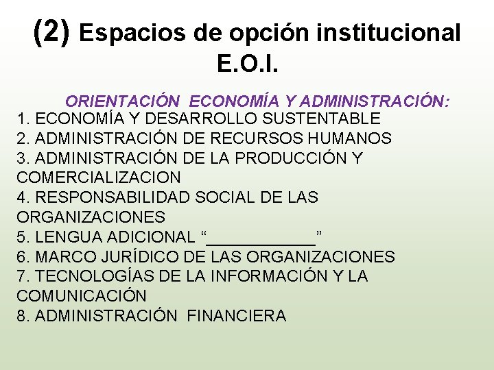 (2) Espacios de opción institucional E. O. I. ORIENTACIÓN ECONOMÍA Y ADMINISTRACIÓN: 1. ECONOMÍA