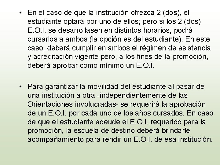  • En el caso de que la institución ofrezca 2 (dos), el estudiante