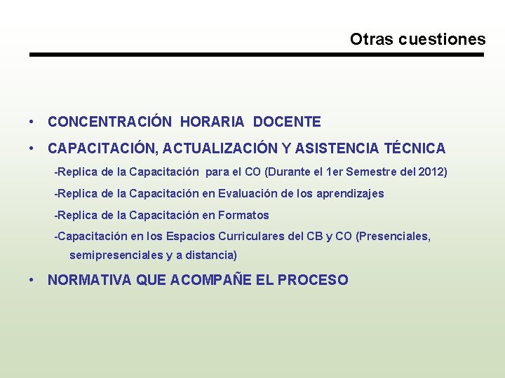 Otras cuestiones • CONCENTRACIÓN HORARIA DOCENTE • CAPACITACIÓN, ACTUALIZACIÓN Y ASISTENCIA TÉCNICA -Replica de