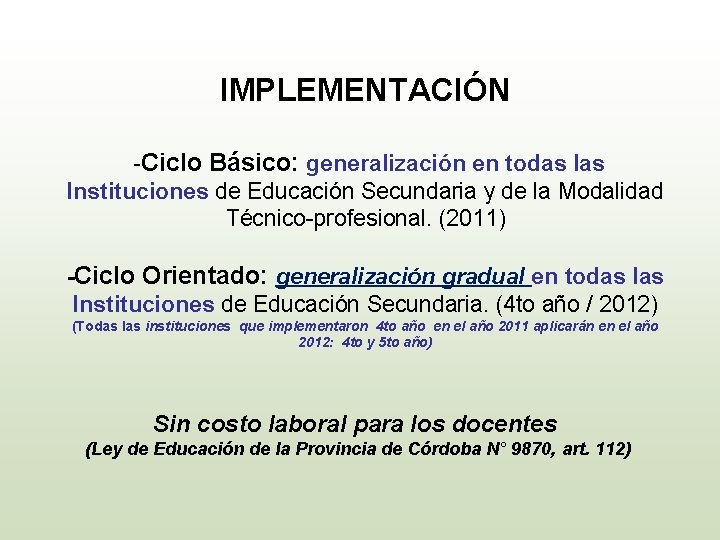 IMPLEMENTACIÓN -Ciclo Básico: generalización en todas las Instituciones de Educación Secundaria y de la