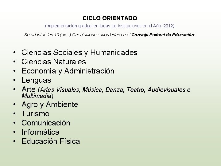 CICLO ORIENTADO (Implementación gradual en todas las instituciones en el Año 2012) Se adoptan