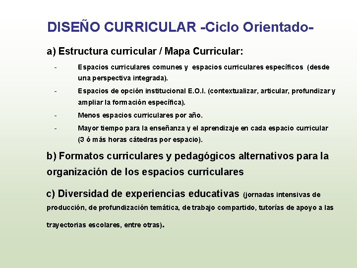 DISEÑO CURRICULAR -Ciclo Orientadoa) Estructura curricular / Mapa Curricular: - Espacios curriculares comunes y
