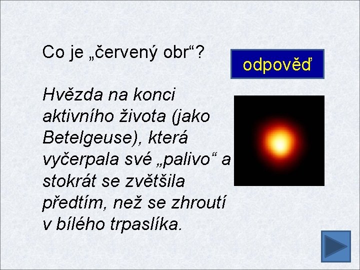 Co je „červený obr“? Hvězda na konci aktivního života (jako Betelgeuse), která vyčerpala své