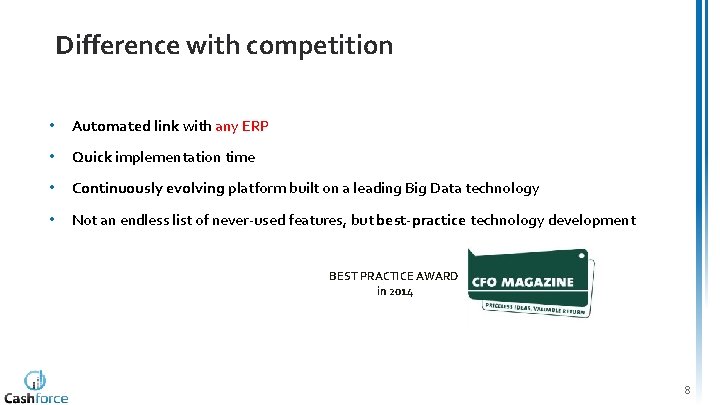 Difference with competition • Automated link with any ERP • Quick implementation time •
