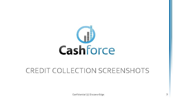 CREDIT COLLECTION SCREENSHOTS Confidential (c) Discover. Edge 9 