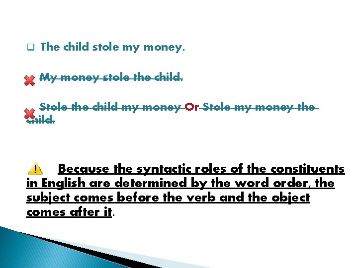 q The child stole my money. My money stole the child. Stole the child