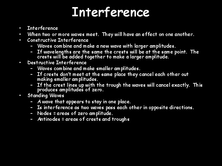 Interference • • • Interference When two or more waves meet. They will have