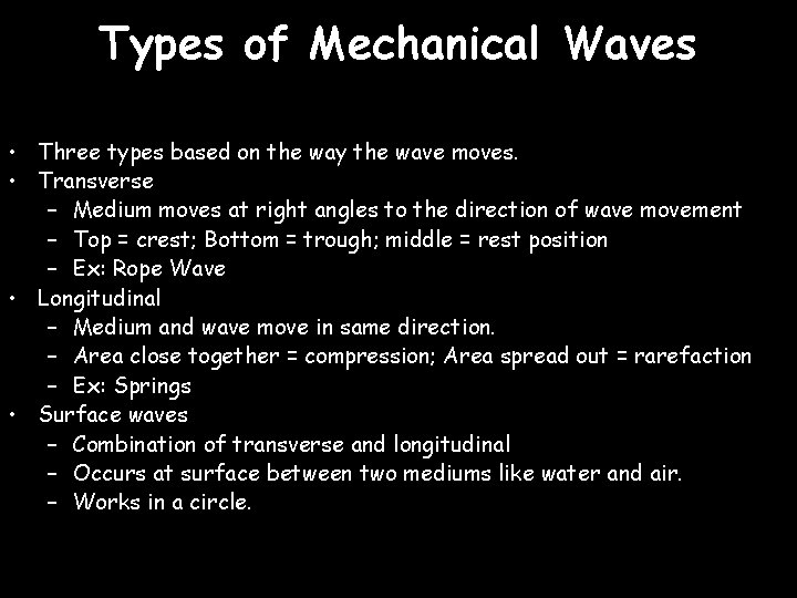 Types of Mechanical Waves • Three types based on the way the wave moves.