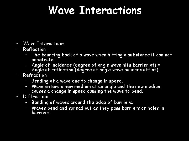 Wave Interactions • • Wave Interactions Reflection – The bouncing back of a wave