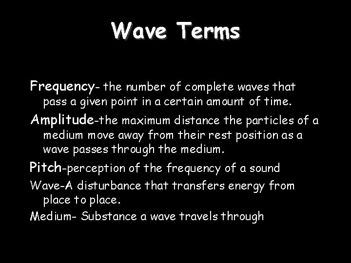 Wave Terms Frequency- the number of complete waves that pass a given point in