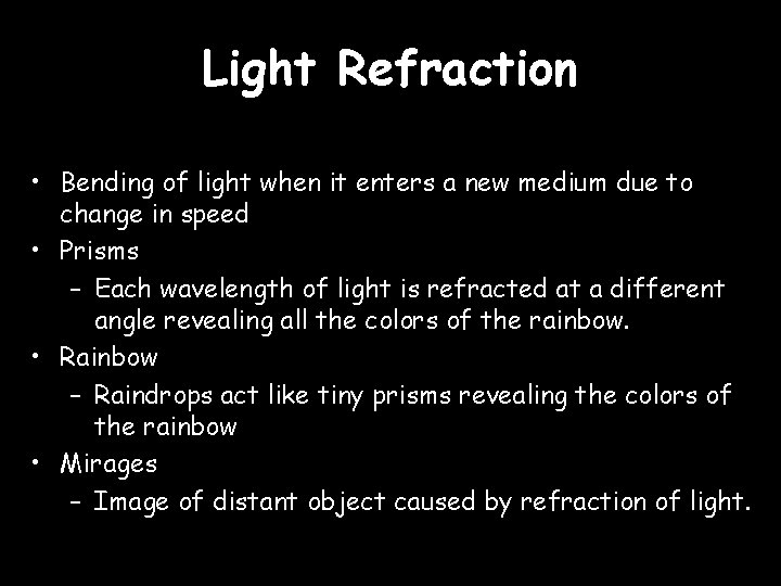Light Refraction • Bending of light when it enters a new medium due to