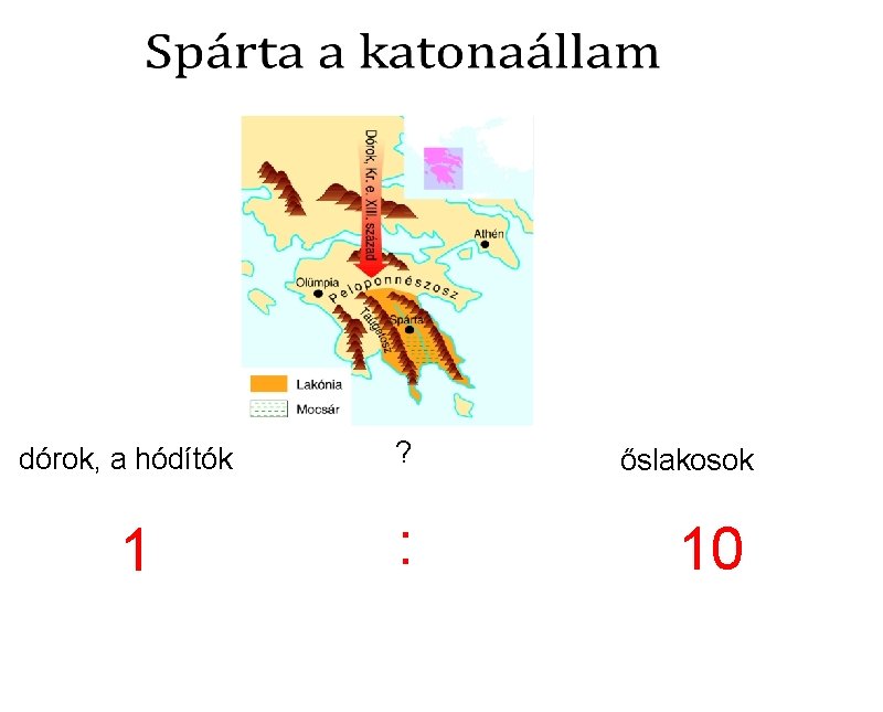 dórok, a hódítók 1 ? őslakosok : 10 