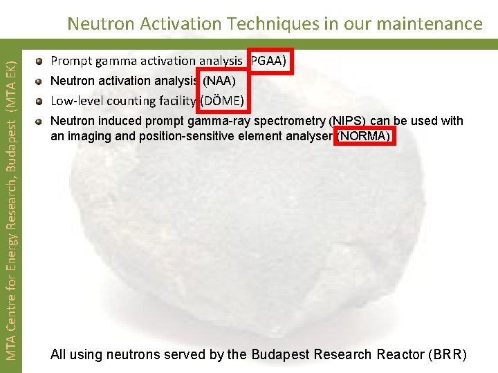 MTA Centre for Energy Research, Budapest (MTA EK) Neutron Activation Techniques in our maintenance