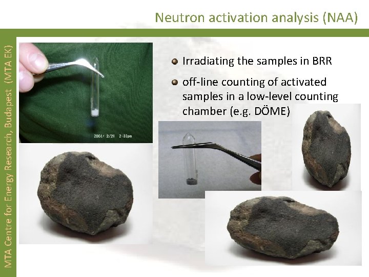 MTA Centre for Energy Research, Budapest (MTA EK) Neutron activation analysis (NAA) Irradiating the