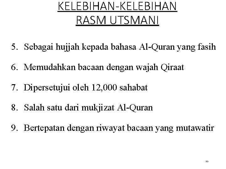 KELEBIHAN-KELEBIHAN RASM UTSMANI 5. Sebagai hujjah kepada bahasa Al-Quran yang fasih 6. Memudahkan bacaan KELEBIHAN-KELEBIHAN RASM UTSMANI 5. Sebagai hujjah kepada bahasa Al-Quran yang fasih 6. Memudahkan bacaan