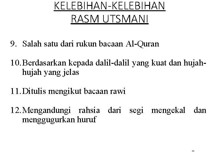 KELEBIHAN-KELEBIHAN RASM UTSMANI 9. Salah satu dari rukun bacaan Al-Quran 10. Berdasarkan kepada dalil-dalil KELEBIHAN-KELEBIHAN RASM UTSMANI 9. Salah satu dari rukun bacaan Al-Quran 10. Berdasarkan kepada dalil-dalil