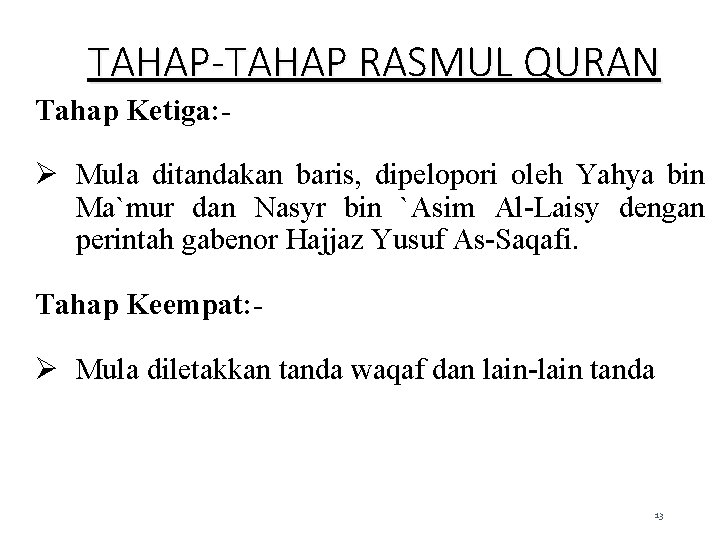 TAHAP-TAHAP RASMUL QURAN Tahap Ketiga: - Ø Mula ditandakan baris, dipelopori oleh Yahya bin