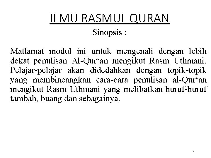 ILMU RASMUL QURAN Sinopsis : Matlamat modul ini untuk mengenali dengan lebih dekat penulisan