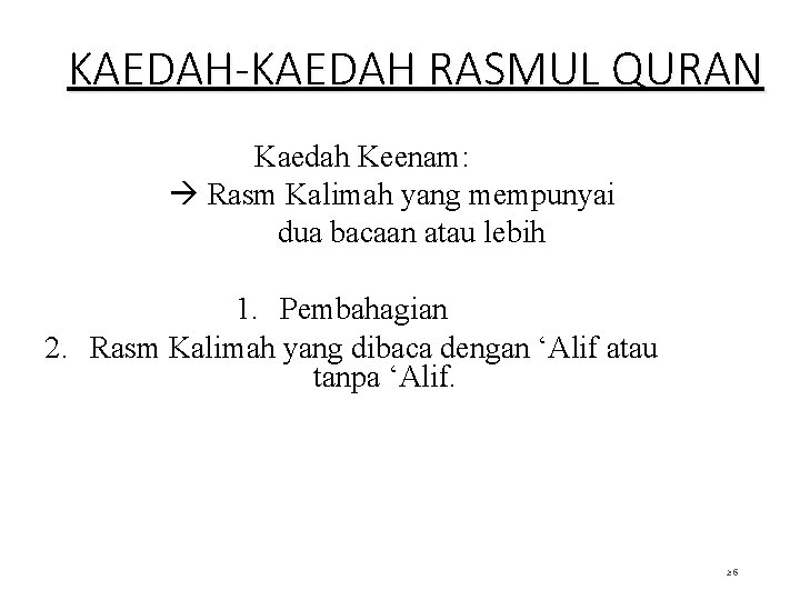 KAEDAH-KAEDAH RASMUL QURAN Kaedah Keenam: Rasm Kalimah yang mempunyai dua bacaan atau lebih 1.