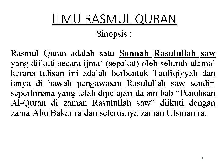 ILMU RASMUL QURAN Sinopsis : Rasmul Quran adalah satu Sunnah Rasulullah saw yang diikuti