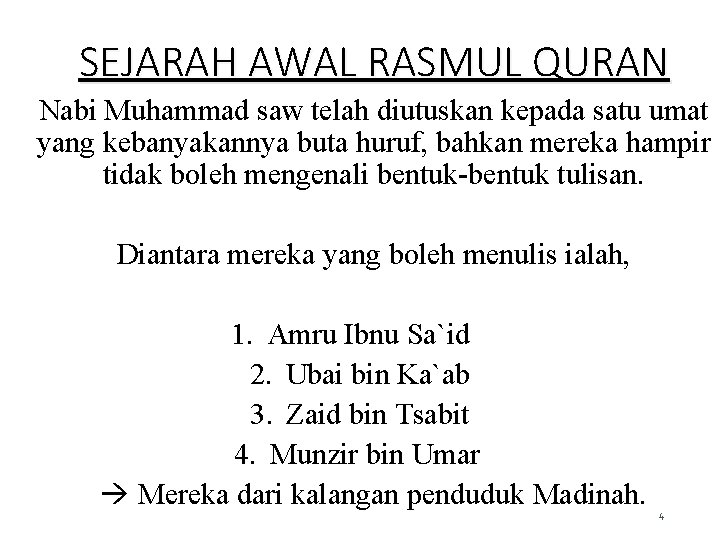 SEJARAH AWAL RASMUL QURAN Nabi Muhammad saw telah diutuskan kepada satu umat yang kebanyakannya