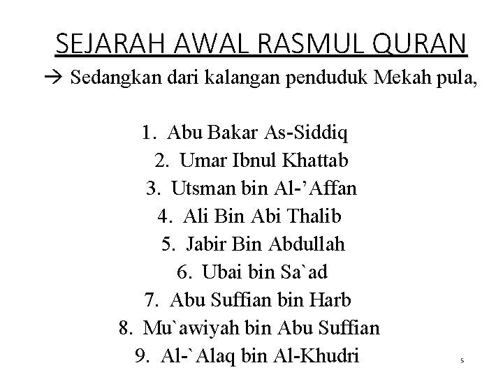 SEJARAH AWAL RASMUL QURAN Sedangkan dari kalangan penduduk Mekah pula, 1. Abu Bakar As-Siddiq