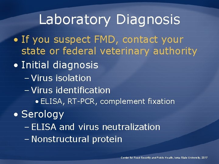 Laboratory Diagnosis • If you suspect FMD, contact your state or federal veterinary authority