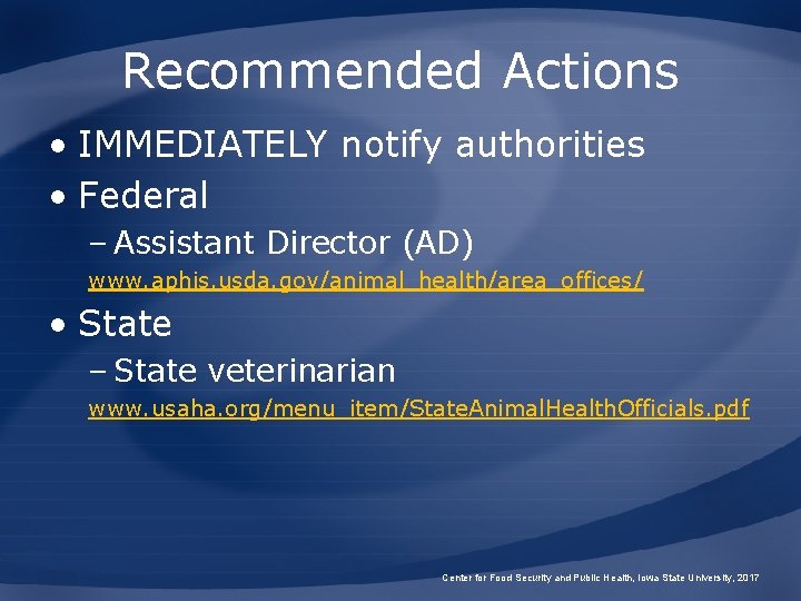 Recommended Actions • IMMEDIATELY notify authorities • Federal – Assistant Director (AD) www. aphis.