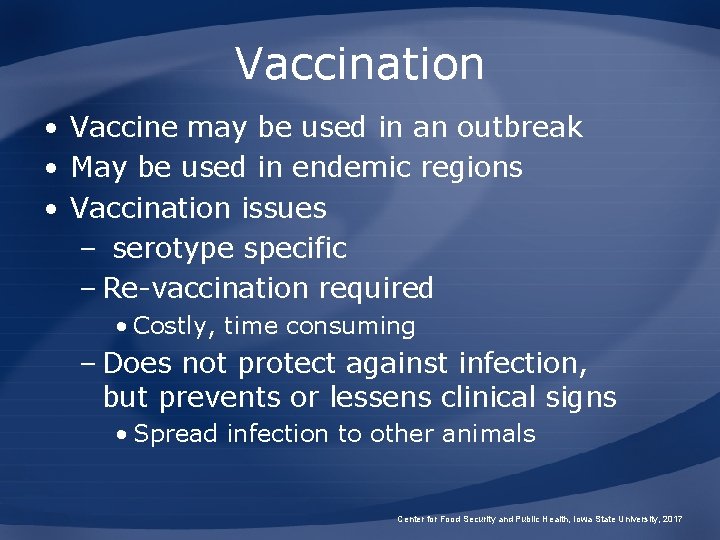 Vaccination • Vaccine may be used in an outbreak • May be used in