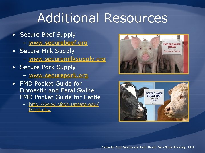 Additional Resources • Secure Beef Supply – www. securebeef. org • Secure Milk Supply