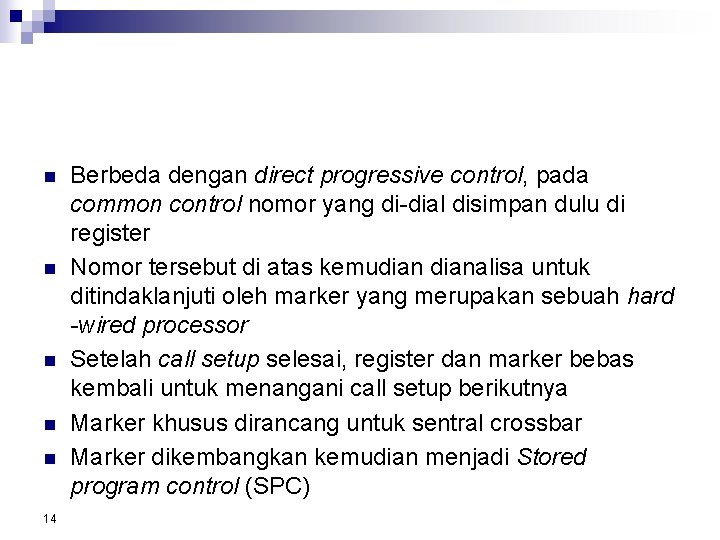 n n n 14 Berbeda dengan direct progressive control, pada common control nomor yang
