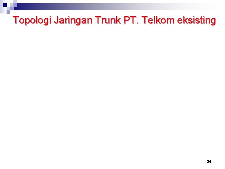 Topologi Jaringan Trunk PT. Telkom eksisting 24 