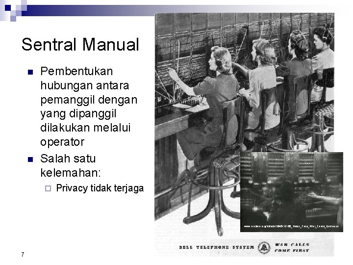 Sentral Manual n n Pembentukan hubungan antara pemanggil dengan yang dipanggil dilakukan melalui operator