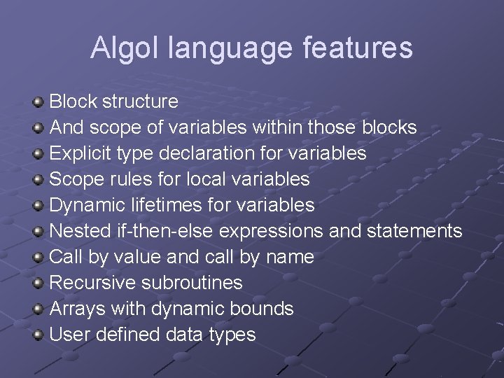 Algol language features Block structure And scope of variables within those blocks Explicit type