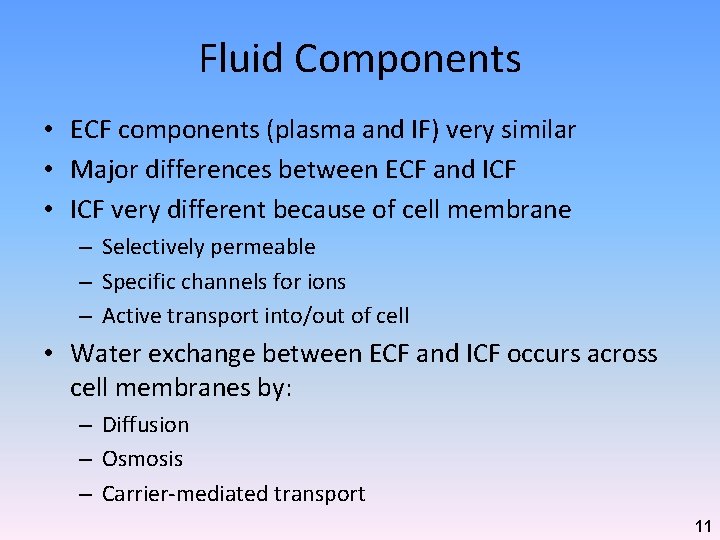 Fluid Components • ECF components (plasma and IF) very similar • Major differences between