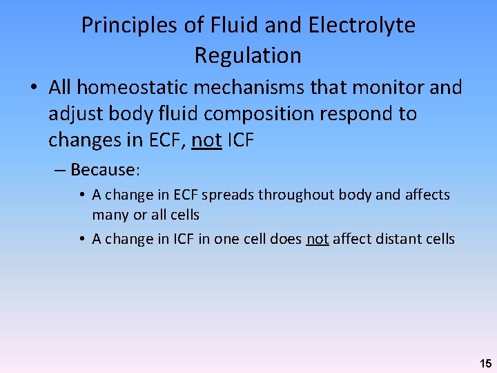 Principles of Fluid and Electrolyte Regulation • All homeostatic mechanisms that monitor and adjust