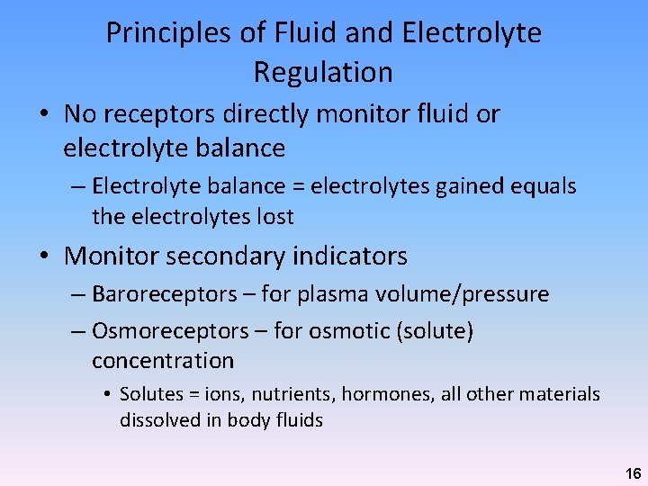 Principles of Fluid and Electrolyte Regulation • No receptors directly monitor fluid or electrolyte Principles of Fluid and Electrolyte Regulation • No receptors directly monitor fluid or electrolyte